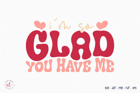 I'm so Glad You Have Me, Funny Retro Valentine SVG SVG CraftLabSVG 
