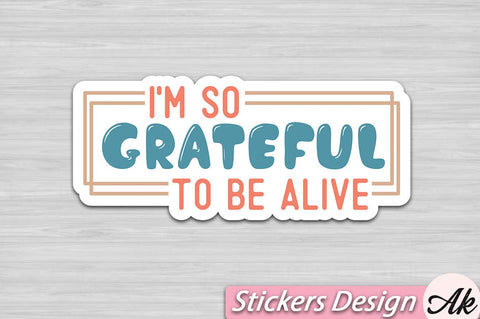I'm so grateful to be alive Stickers Design SVG akazaddesign 