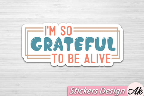 I'm so grateful to be alive Stickers Design SVG akazaddesign 