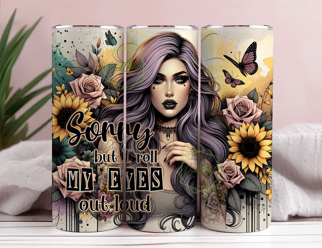 I'm Sorry Did I Roll My Eyes Out Loud 20oz Tumbler Wrap Design Sarcastic Tumbler Wrap Sublimation PixelChick 