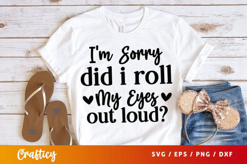 Im sorry did i roll my eyes out loud SVG Design SVG Designangry 