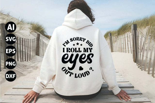 I'M Sorry Did I Roll My Eyes out Loud Svg, Sarcastic Svg SVG shah alam 