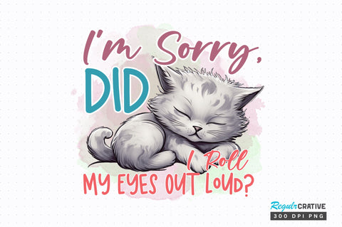 Im Sorry Did I Roll Sublimation Design Sublimation Regulrcrative 