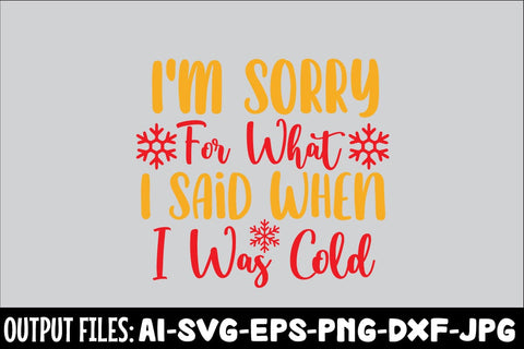 I'm Sorry For What I Said When I Was Cold SVG DESIGN SVG Rafiqul20606 