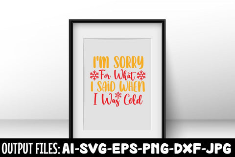 I'm Sorry For What I Said When I Was Cold SVG DESIGN SVG Rafiqul20606 