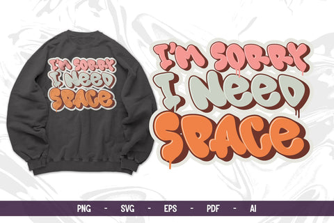 I'm Sorry I Need Space SVG | Bubble Graffiti Quote Design | Cute Drip Font for Shirt, Hoodie, and Tote Bag SVG Mozzatype 