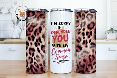 I'm Sorry I Offended You With My Common Sense, 20oz Skinny Tumbler Wrap, Funny Sarcastic Tumbler Wrap Sublimation Rabbitmakies 