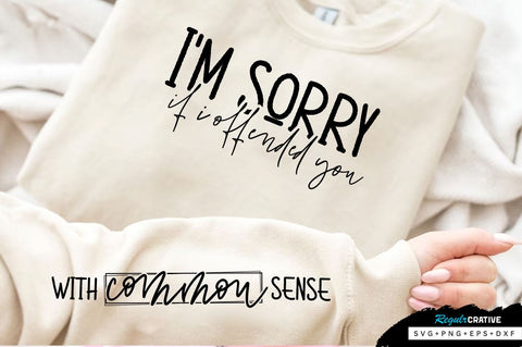 Im sorry If i offended you Sleeve SVG Design, Sarcastic SVG Design, Funny SVG Design, Sarcasm SVG, Funny Quotes SVG, Sarcastic Quotes SVG, Sassy SVG SVG Regulrcrative 