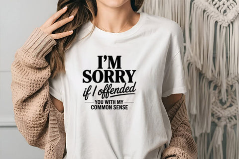I'm Sorry If I Offended You With My Common Sense SVG Angelina750 