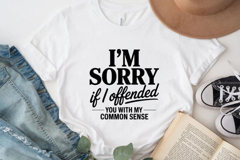 I'm Sorry If I Offended You With My Common Sense SVG Angelina750 