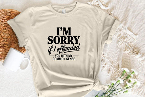 I'm Sorry If I Offended You With My Common Sense SVG Angelina750 