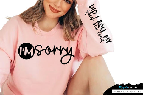 I'm sorry Sleeve SVG Design, Sarcastic SVG Design, Funny SVG Design, Sarcasm SVG, Funny Quotes SVG, Sarcastic Quotes SVG, Sassy SVG SVG Regulrcrative 