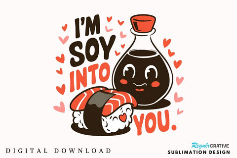 I’m soy into you Sublimation Design SVG Regulrcrative 