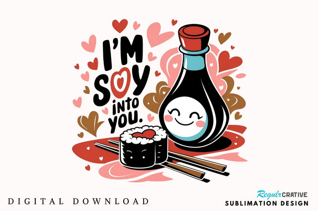 I’m soy into you Sublimation SVG Regulrcrative 