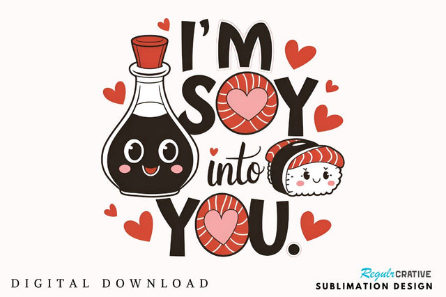 I’m soy into you Sublimation T-Shirt Design SVG Regulrcrative 
