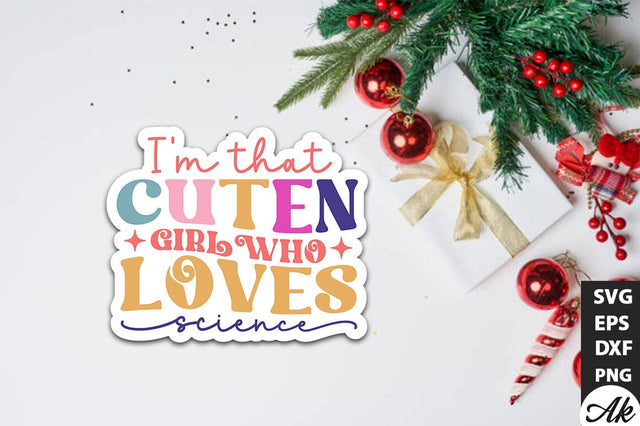 I'm that cuten girl who loves science Stickers design SVG akazaddesign 