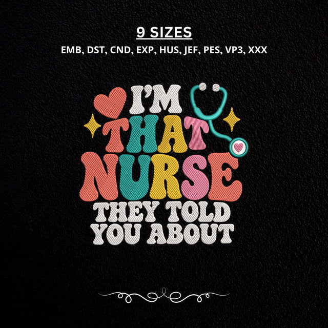 I’m That Nurse Embroidery Design – Funny Nurse Quote Machine Embroidery File, Nurse Appreciation Medical Stethoscope Design Embroidery/Applique DESIGNS PatternFeed8 