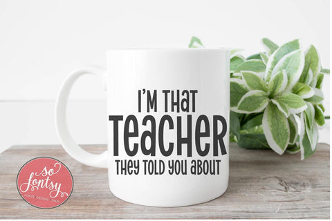 I'm That Teacher - Educator Appreciation SVG PNG DXF EPS SVG So Fontsy VIP Design Shop 