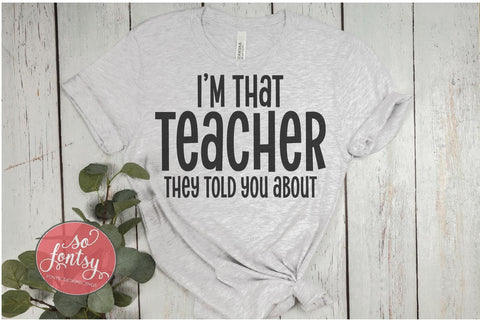 I'm That Teacher - Educator Appreciation SVG PNG DXF EPS SVG So Fontsy VIP Design Shop 