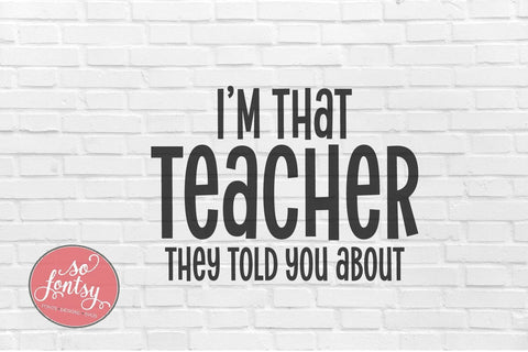 I'm That Teacher - Educator Appreciation SVG PNG DXF EPS SVG So Fontsy VIP Design Shop 