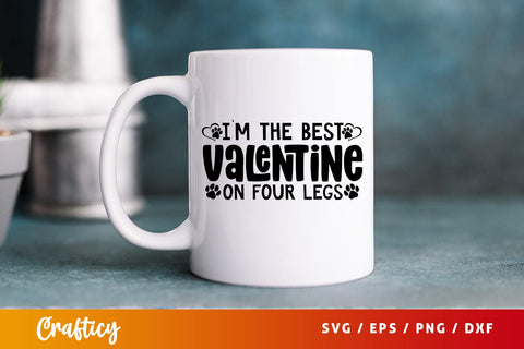 Im the best Valentine on four legs SVG Design SVG Designangry 