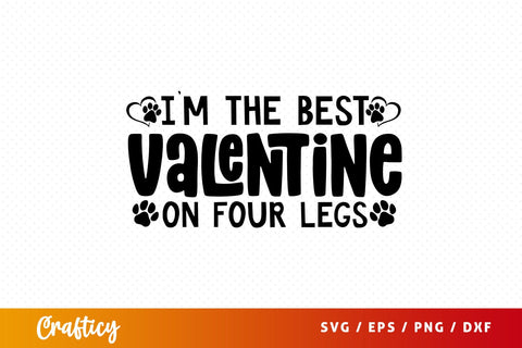 Im the best Valentine on four legs SVG Design SVG Designangry 