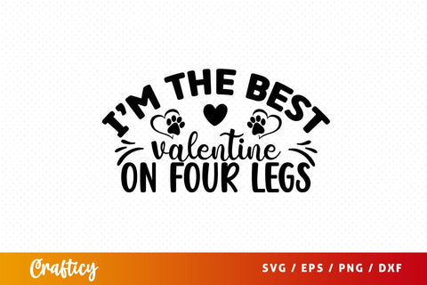 Im the best Valentine on four legs SVG Design SVG Designangry 