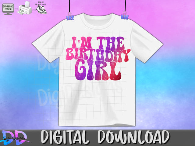 I’m the Birthday Girl Png- Sublimation - Dtf- Digital Download Sublimation DigiDezigns 