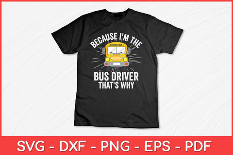 I'm The Bus Driver That's Why School Bus Funny Svg Cut File SVG artprintfile 