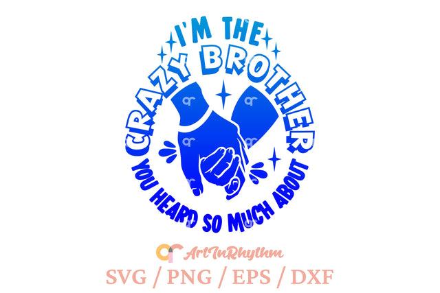 I'm the crazy brother you heard so much about, sarcastic svg SVG Artinrhythm shop 