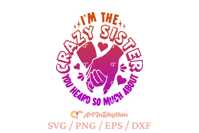 I'm the crazy sister you heard so much about, sarcastic svg SVG Artinrhythm shop 