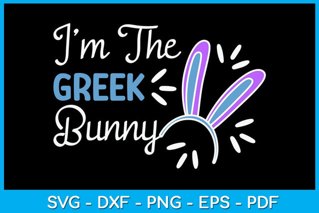 I'm The Greek Bunny Ears Greece Easter Sunday SVG PNG PDF Cut File SVG Creativedesigntee 