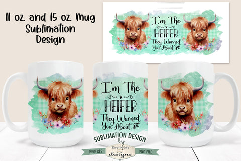 I'm The Heifer They Warned You About | Highland Cow 11 & 15 oz Mug Sublimation Design Sublimation Ewe-N-Me Designs 
