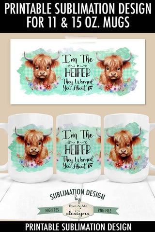 I'm The Heifer They Warned You About | Highland Cow 11 & 15 oz Mug Sublimation Design Sublimation Ewe-N-Me Designs 