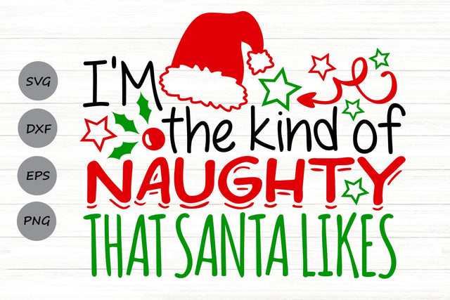 I'm The Kind Of Naughty That Santa Likes| Christmas Santa SVG Cutting Files. SVG CosmosFineArt 