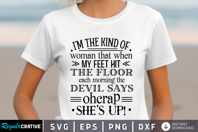 Im the kind of woman that Svg Design SVG Regulrcrative 