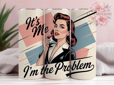 Im The Problem 20oz Tumbler, It's Me I'm The Problem Quote, Retro Woman Illustration, Funny Summer Vibes, Bold Retro Style, Sublimation Tumbler Wrap, 20oz Tumbler Sublimation Li Zamperini 