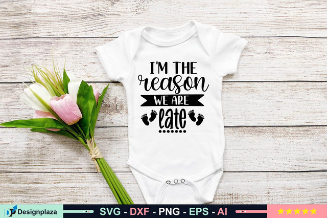 I'm the Reason We Are Late svg SVG shah alam 
