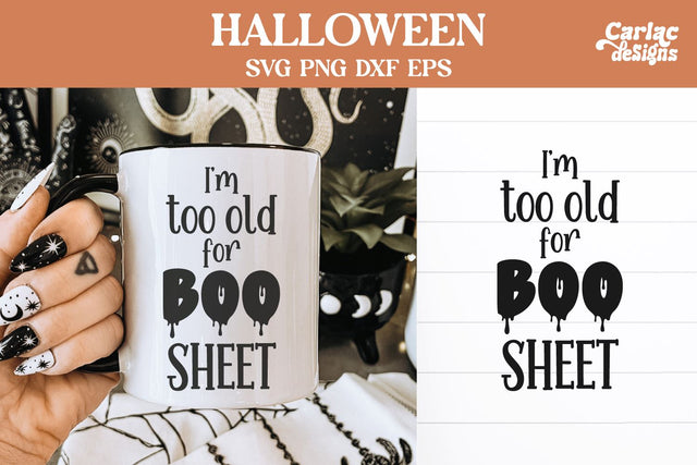 I'm too old for this boo sheet svg SVG Carla C Designs 