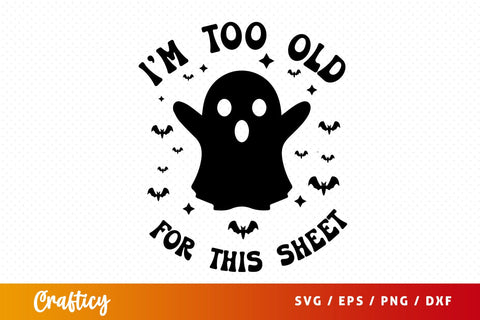 Im too old for this sheet SVG Design SVG Designangry 