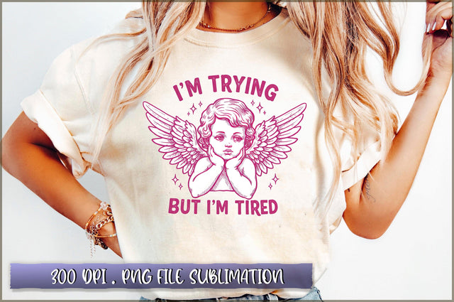 I'm Trying but i'm tired Sublimation Sublimation Shetara Begum 
