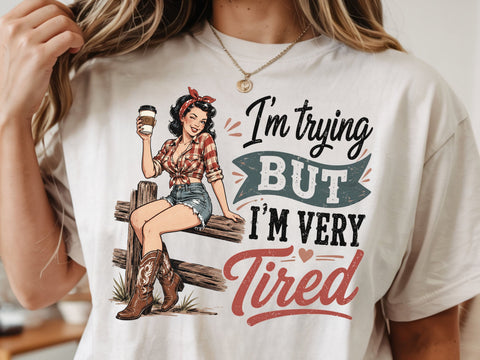 I'm trying but I'm very tired Png SVG DesignDestine 
