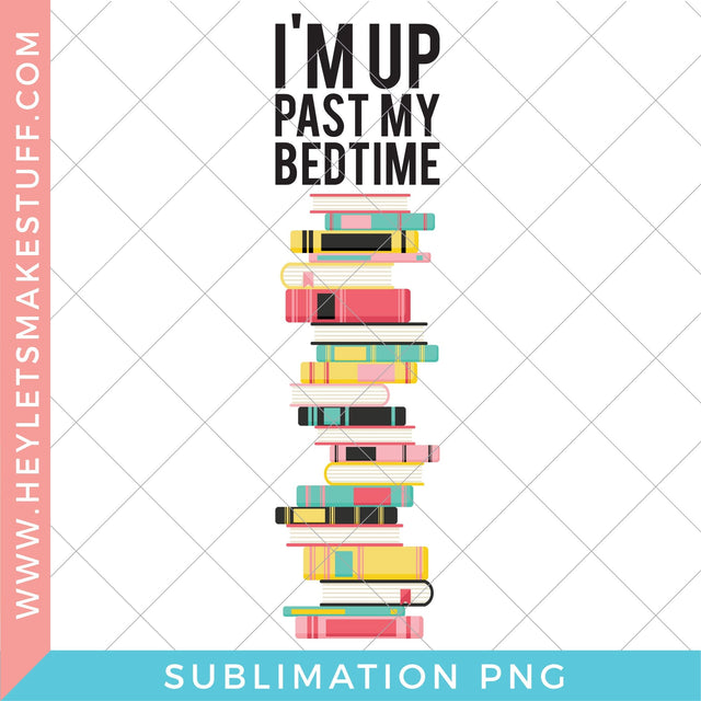 I'm Up Past My Bedtime Bookmark Sublimation Sublimation Hey Let's Make Stuff 