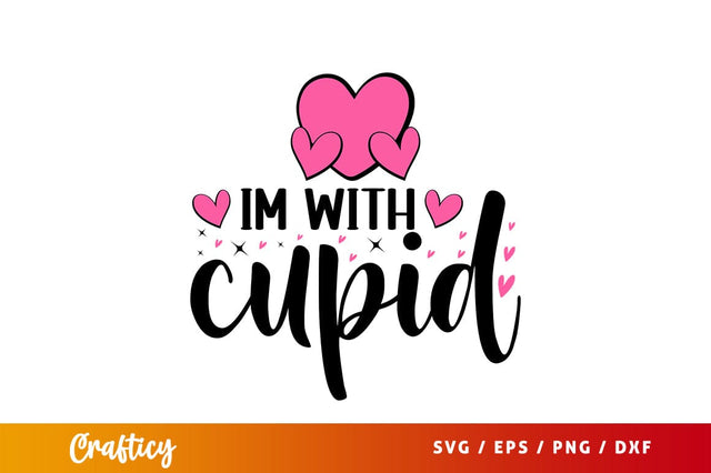 Im with cupid svg Design SVG Designangry 