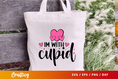 Im with cupid svg Design SVG Designangry 