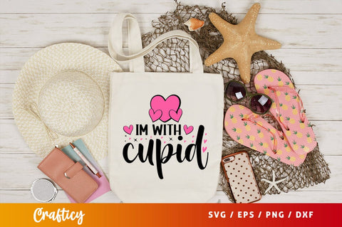 Im with cupid svg Design SVG Designangry 