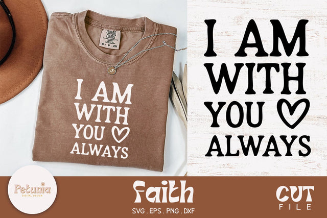 I'm With You Always SVG | Christian Faithful SVG SVG Petunia Digital Design 