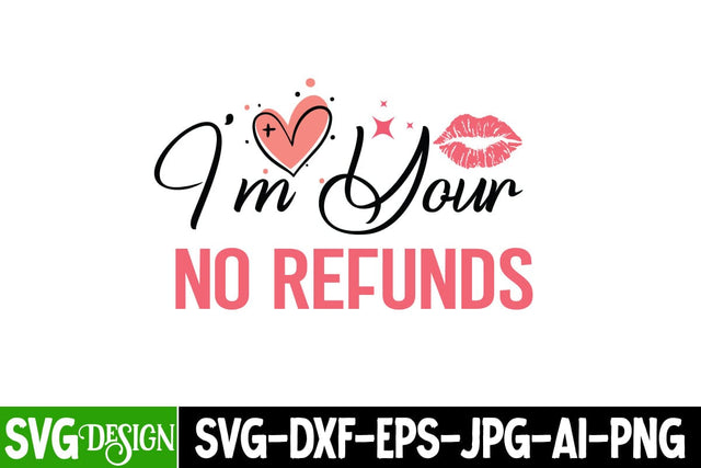 I’m Your No Refunds SVG Design, Happy Valentine's Day SVG ,Valentine SVG ,Valentine's Day Sublimation PNG,Valentine's Day Round Sign SVG, Love SVG Design SVG BlackCatsMedia 