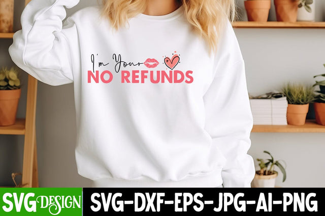 I’m Your No Refunds SVG Design Valentine's Day SVG Cut File,Happy Valentine's Day SVG ,Valentine SVG SVG BlackCatsMedia 