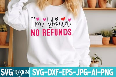 I’m Your No RefundsSVG Design,I’m Your No Refunds Png ,Valentine svg design,Valentine's Day svg,Valentine T-Shirt Design,Love Svg Design SVG BlackCatsMedia 